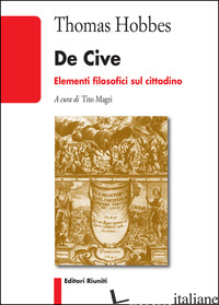 DE CIVE. ELEMENTI FILOSOFICI SUL CITTADINO - HOBBES THOMAS; MAGRI T. (CUR.)