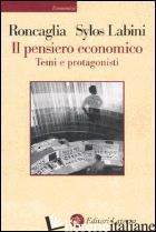 PENSIERO ECONOMICO. TEMI E PROTAGONISTI (IL) - RONCAGLIA ALESSANDRO; SYLOS LABINI PAOLO