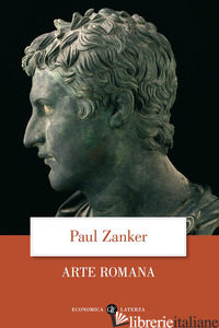 ARTE ROMANA. EDIZ. ILLUSTRATA - ZANKER PAUL; LA MONICA M. (CUR.)
