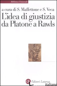 IDEA DI GIUSTIZIA DA PLATONE A RAWLS (L') - MAFFETTONE S. (CUR.); VECA S. (CUR.)