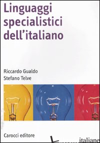 LINGUAGGI SPECIALISTICI DELL'ITALIANO - GUALDO RICCARDO; TELVE STEFANO