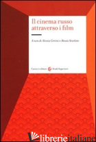 CINEMA RUSSO ATTRAVERSO I FILM (IL) - CERVINI A. (CUR.); SCARLATO A. (CUR.)
