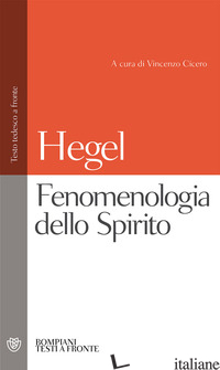 FENOMENOLOGIA DELLO SPIRITO - HEGEL FRIEDRICH; CICERO V. (CUR.)