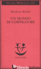 MONDO DI COSPIRATORI (UN) - RICHLER MORDECAI
