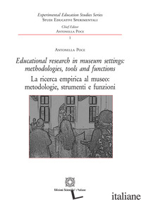 EDUCATIONAL RESEARCH IN MUSEUM SETTINGS: METHODOLOGIES, TOOLS AND FUNCTIONS-LA R - POCE ANTONELLA