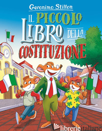 PICCOLO LIBRO DELLA COSTITUZIONE (IL) - STILTON GERONIMO