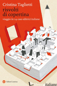 RISVOLTI DI COPERTINA. VIAGGIO IN 14 CASE EDITRICI ITALIANE - TAGLIETTI CRISTINA
