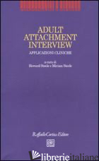ADULT ATTACHMENT INTERVIEW. APPLICAZIONI CLINICHE - DAZZI N. (CUR.); ZAVATTINI G. C. (CUR.)