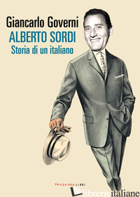 ALBERTO SORDI. STORIA DI UN ITALIANO - GOVERNI GIANCARLO
