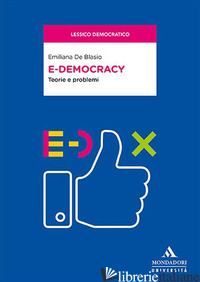 E-DEMOCRACY. TEORIE E PROBLEMI - DE BLASIO EMILIANA