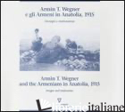 ARMIN T. WEGNER E GLI ARMENI IN ANATOLIA, 1915. IMMAGINI E TESTIMONIANZE. CATALO - AA.VV.