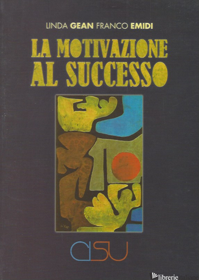 MOTIVAZIONE AL SUCCESSO (LA) - GEAN LINDA; EMIDI FRANCO