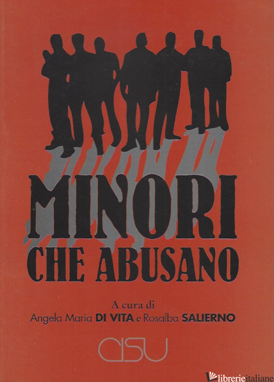 MINORI CHE ABUSANO - DI VITA A. M. (CUR.); SALIERNO R. (CUR.)