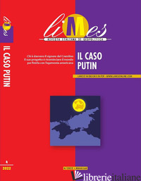 LIMES. RIVISTA ITALIANA DI GEOPOLITICA (2022). VOL. 4: IL CASO PUTIN - AA.VV.