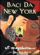 BACI DA NEW YORK - SPIEGELMAN ART; AUSTER PAUL