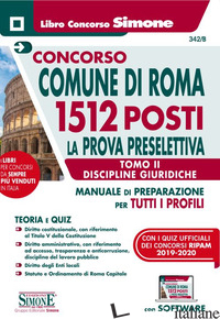 CONCORSO COMUNE DI ROMA. 1512 POSTI PROVA PRESELETTIVA. MANUALE DI PREPARAZIONE  - AA.VV.