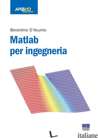 MATLAB PER INGEGNERIA - D'ACUNTO BERARDINO