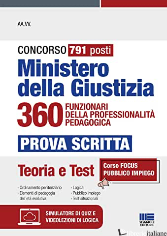 CONCORSO 791 POSTI MINISTERO DELLA GIUSTIZIA 360 FUNZIONARI DELLA PROFESSIONALIT - AA.VV.