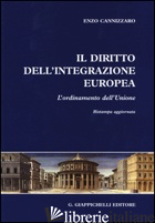 DIRITTO DELL'INTEGRAZIONE EUROPEA. L'ORDINAMENTO DELL'UNIONE (IL) - CANNIZZARO ENZO
