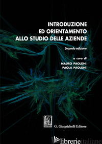 INTRODUZIONE ED ORIENTAMENTO ALLO STUDIO DELLE AZIENDE - PAOLONI M. (CUR.); PAOLONI P. (CUR.)