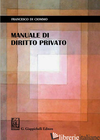 MANUALE DI DIRITTO PRIVATO - DI CIOMMO FRANCESCO