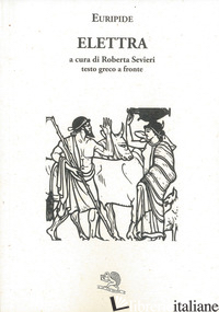 ELETTRA. TESTO GRECO A FRONTE - EURIPIDE; SEVIERI R. (CUR.)