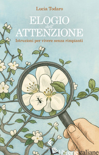 ELOGIO DELL'ATTENZIONE. ISTRUZIONI PER VIVERE SENZA RIMPIANTI