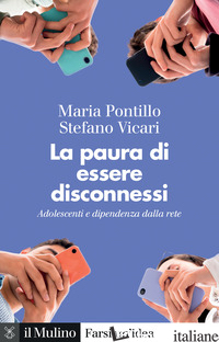PAURA DI ESSERE DISCONNESSI. ADOLESCENTI E DIPENDENZA DALLA RETE (LA)