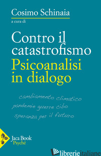 CONTRO IL CATASTROFISMO. PSICOANALISI IN DIALOGO