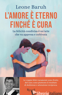 AMORE E' ETERNO FINCHE' E' CURA. LA FELICITA' CONDIVISA E' UN'ARTE CHE VA APPRES