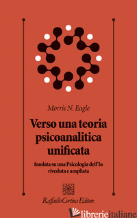 VERSO UNA TEORIA PSICOANALITICA UNIFICATA FONDATA SU UNA PSICOLOGIA DELL'IO RIVE