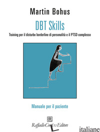 DBT SKILLS. TRAINING PER IL DISTURBO BORDERLINE DI PERSONALITA' E IL PTSD COMPLE