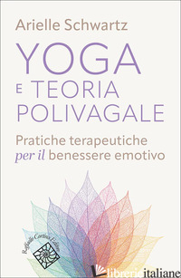 YOGA E TEORIA POLIVAGALE. PRATICHE TERAPEUTICHE PER IL BENESSERE EMOTIVO