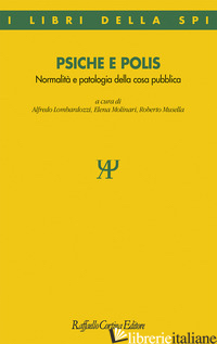PSICHE E POLIS. NORMALITA' E PATOLOGIA DELLA COSA PUBBLICA