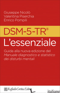 DSM-5-TR L'ESSENZIALE. GUIDA ALLA NUOVA EDIZIONE DEL MANUALE DIAGNOSTICO E STATI