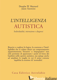 INTELLIGENZA AUTISTICA. INDIVIDUALITA', INTERAZIONE E DIAGNOSI