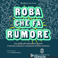 ROBA CHE FA RUMORE. UNA GUIDA PER ADOLESCENTI QUANDO IL DISTURBO OSSESSIVO-COMPU
