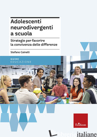 ADOLESCENTI NEURODIVERGENTI A SCUOLA. STRATEGIE PER FAVORIRE LA CONVIVENZA DELLE