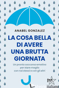 COSA BELLA DI AVERE UNA BRUTTA GIORNATA. UN PRONTO SOCCORSO EMOTIVO PER STARE ME