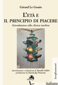 ETA' E IL PRINCIPIO DI PIACERE. INTRODUZIONE ALLA CLINICA TARDIVA (L')