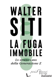 FUGA IMMOBILE. LO STRANO CASO DELLA GENERAZIONE Z (LA)