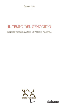 TEMPO DEL GENOCIDIO. RENDERE TESTIMONIANZA DI UN ANNO IN PALESTINA (IL)