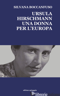 URSULA HIRSCHMANN. UNA DONNA PER L'EUROPA