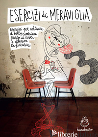 ESERCIZI DI MERAVIGLIA. ESERCIZI PER COLTIVARE IL BELLO, CAMBIARE IL PUNTO DI VI