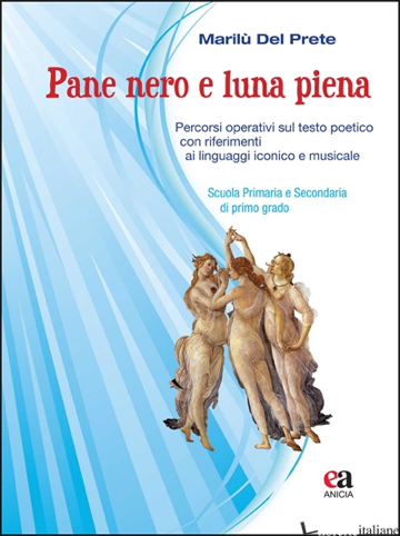 PANE NERO E LUNA PIENA. PERCORSI OPERATIVI SUL TESTO POETICO CON RIFERIMENTI AI 