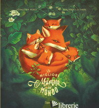 MIGLIORE MAMMA DEL MONDO. EDIZ. ILLUSTRATA (LA)