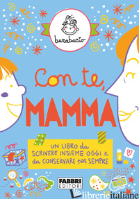 CON TE, MAMMA. UN LIBRO DA SCRIVERE INSIEME OGGI E DA CONSERVARE PER SEMPRE. EDI