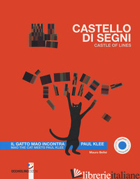 CASTELLO DI SEGNI. IL GATTO MAO INCONTRA PAUL KLEE. EDIZ. ITALIANA E INGLESE