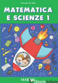 MATEMATICA E SCIENZE. PER LA SCUOLA ELEMENTARE. VOL. 1