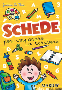 SCHEDE PER IMPARARE A SCRIVERE. PER LA SCUOLA MATERNA. EDIZ. PER LA SCUOLA